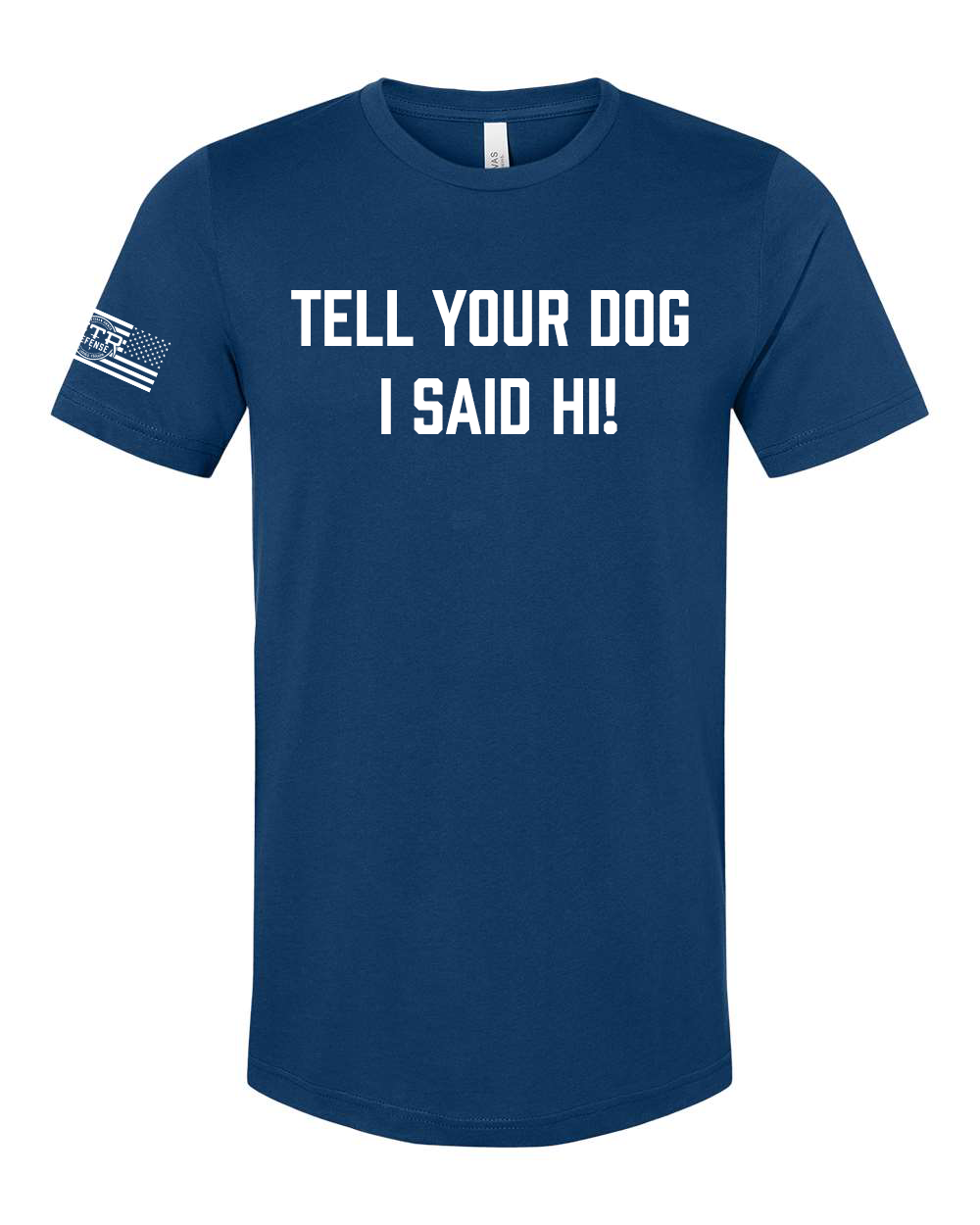 MTR Defense Tell Your Dog I Said Hi T-shirt